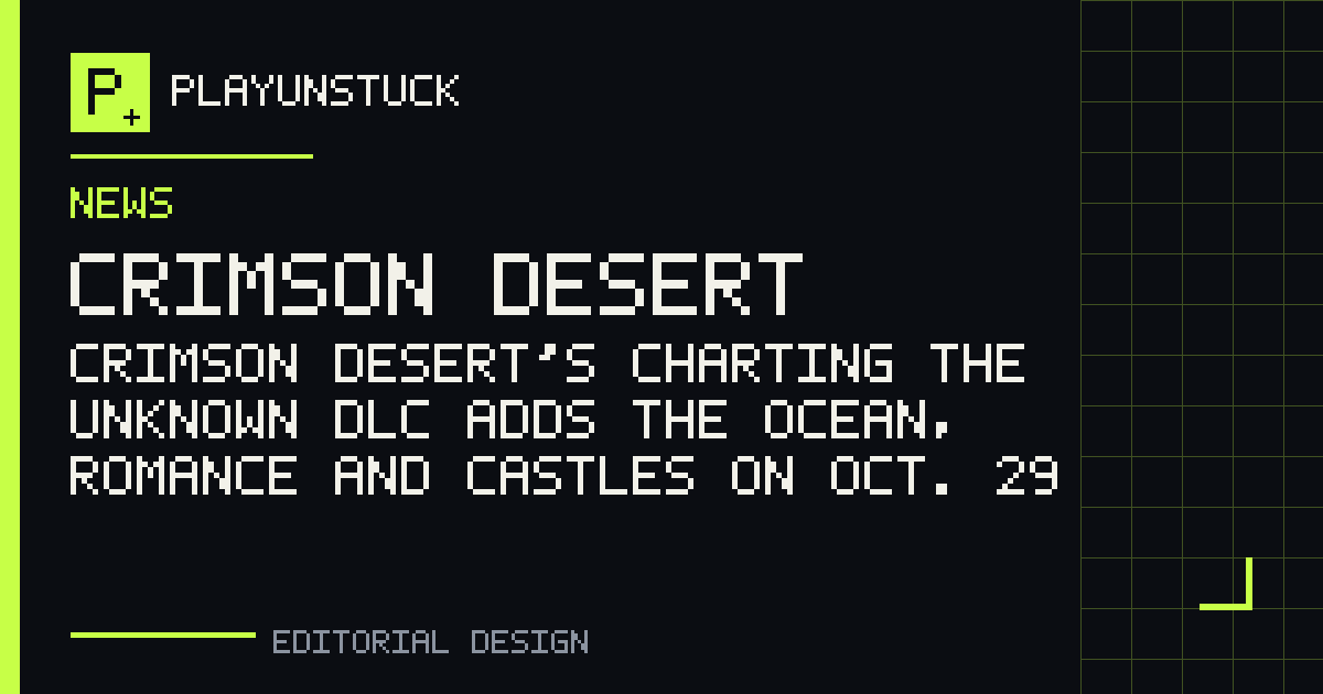 PlayUnstuck editorial design: Crimson Desert’s Charting the Unknown DLC adds the ocean, romance and castles on Oct. 29 — Crimson Desert