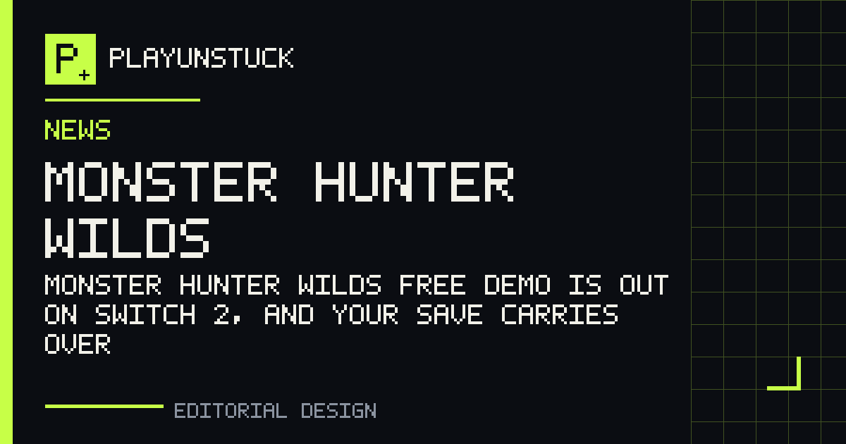 PlayUnstuck editorial design: Monster Hunter Wilds free demo is out on Switch 2, and your save carries over — Monster Hunter Wilds