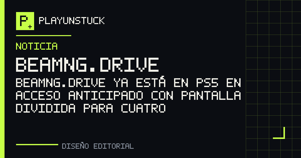 Diseño editorial de PlayUnstuck: BeamNG.drive ya está en PS5 en acceso anticipado con pantalla dividida para cuatro — BeamNG.drive