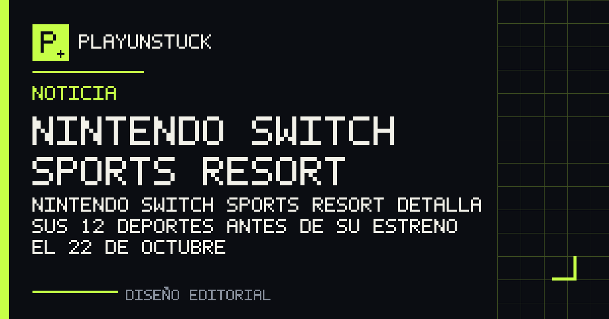 Diseño editorial de PlayUnstuck: Nintendo Switch Sports Resort detalla sus 12 deportes antes de su estreno el 22 de octubre — Nintendo Switch Sports Resort